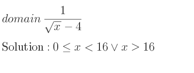 The domain of 1/(sqrt(x)-4) is 0<= x<16\lor x>16